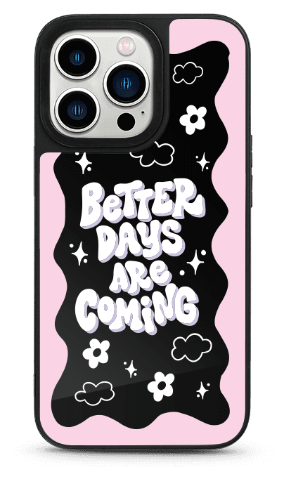 Better Days Mirror Phone Case